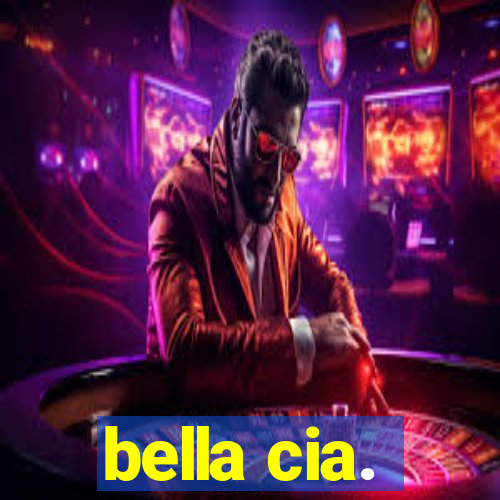 bella cia.